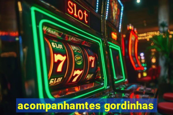 acompanhamtes gordinhas